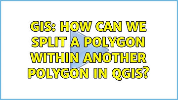 GIS: How can we split a polygon within another polygon in Qgis?