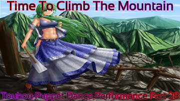Touhou Puppet Dance Performance Part 28 (Time To Climb The Mountain)