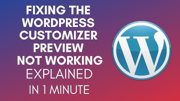 How To Fix The WordPress Customizer Preview Not Working (2025)