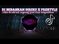 DJ BEBASKAN DIRIKU X PRESTYLE AKU BERHENTI SAYANG TAK BISA LANJUTKAN