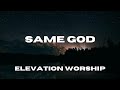 Elevation Worship - Same God (Live From The Loft) - Lyric Video