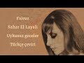 Fairuz Sahar El Layali Uykusuz Geceler Türkçe çeviri Arapça şarkı