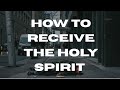 How to receive the holy,why the holy spirit is so important in our life