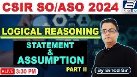 CSIR ASO/ SO || CSIR ASO/ SO - LOGICAL REASONING || Statement  and Assumption ||PART -2