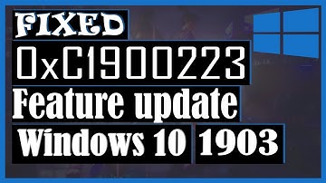 Feature update to windows 10 version 1903 - Error 0xc1900223