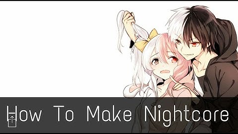 How To Make Nightcore (Male Version) (10K Subs)