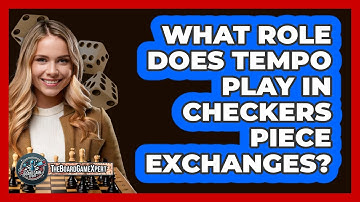 What Role Does Tempo Play In Checkers Piece Exchanges? - The Board Game Xpert