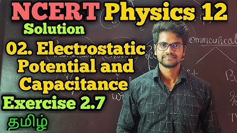 Electrostatic|Potential|Capacitance|Exercise|2.7|NCERT|Solution|CBSE|Physics 12|Tamil|Muruga MP