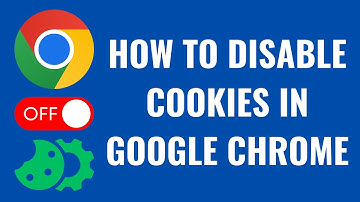 How to Disable Cookies in Google Chrome