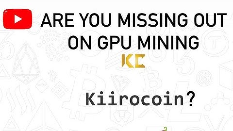 POW COIN NEWS- Are you missing out on GPU MINING KIIRO coin?