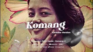 KOMANG - RAIM LAODE (  KARAOKE )