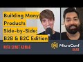 Building Multiple Products Side-by-Side: B2B & B2C Edition – Sumit Kumar – MicroConf On Air