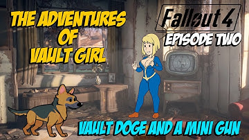Vault Doge And A Mini Gun | The Adventures Of Vault Girl #2 [Fallout 4]