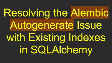 Resolving the Alembic Autogenerate Issue with Existing Indexes in SQLAlchemy