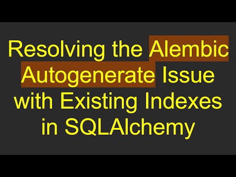 Resolving the Alembic Autogenerate Issue with Existing Indexes in SQLAlchemy