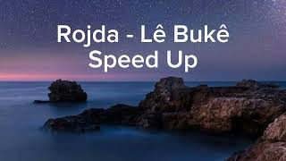 Rojda - Lê Bukê (Speed Up)