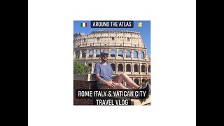 Rome, Italy & Vatican City - Around the Atlas travel vlog (episode 27)