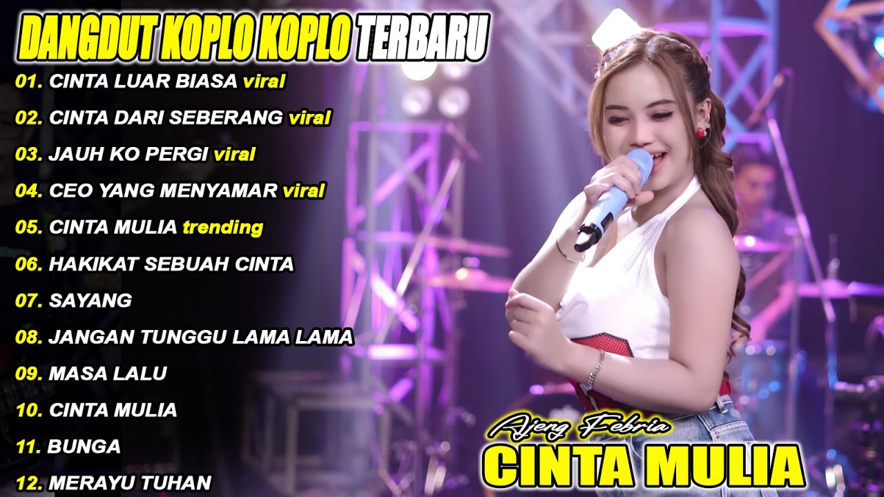 CINTA LUAR BIASA. CINTA MULIA - AJENG FEBRIA - FULL ALBUM DANGDUT KOPLO TERBARU - VIRAL!