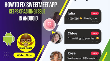 How to Fix SweetMeet App Keeps Crashing Issue in Android After New Updates