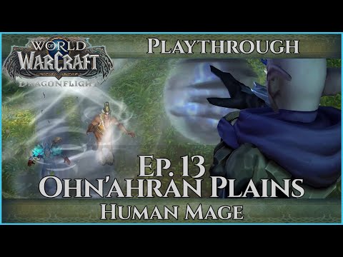 Let's Play World of Warcraft Dragonflight - Mage Ep. 13 Playthrough - Ohn'ahran Plains