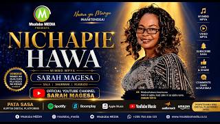 NICHAPIE HAWA – Sarah Magesa | Official Music AUDIO | Swahili African Gospel Spiritual Content 2026