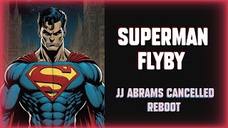 J. J Abrams' SUPERMAN - Cancelled Movie