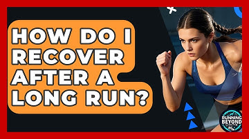 How Do I Recover After A Long Run? - Running Beyond Limits