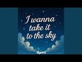 I Wanna Take It To The Sky mp3