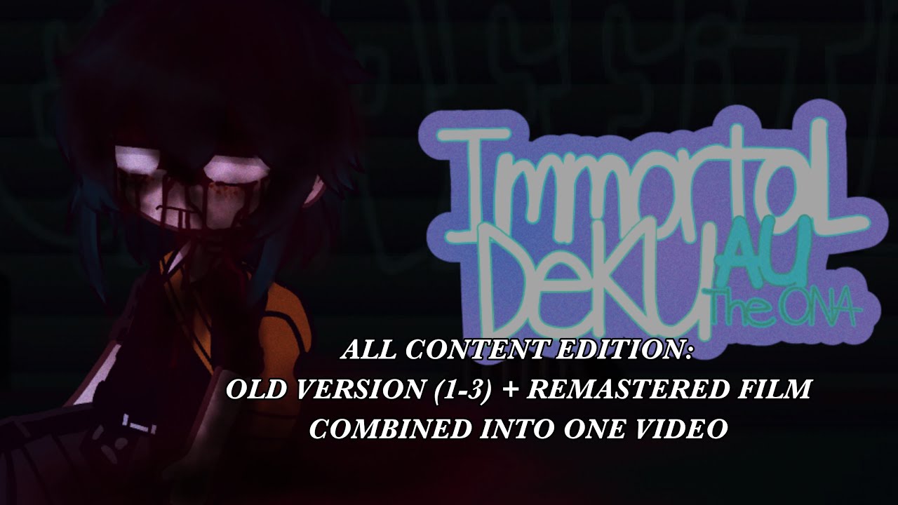 Immortal Deku AU||All content edition||TW⚠️||Old ver(1-3) + Remastered film||Gacha club||BNHA/MHA||