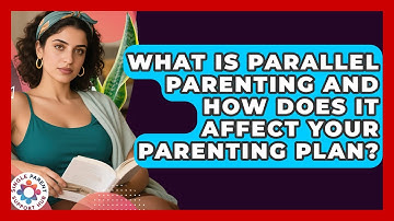 What Is Parallel Parenting And How Does It Affect Your Parenting Plan? - Single Parent Support Hub