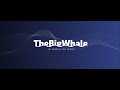 The big whale le lancement 