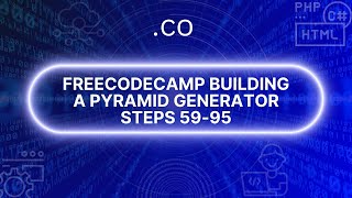 freeCodeCamp Building a Pyramid Generator Steps 59-95