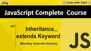 Inheritance _ Extends Keyword In Javascript #87 Js Tutorial In Pashto
