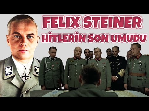 HİTLERİN SON KURTARICI OLARAK GÖRDÜĞÜ FELIX STEINER 2.dünya savaşı tarihi