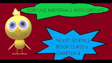 NCERT SCIENCE CHAPTER 4 CLASS 6 | SORTING MATERIALS INTO GROUPS PART 2