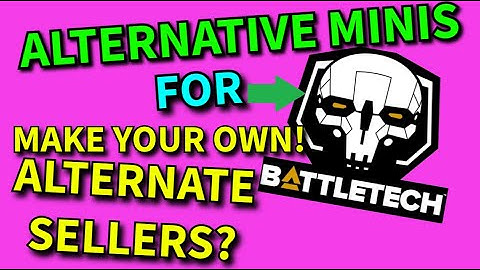 Battletech miniatures: Alternate sources! Make your own. Other sellers, crafting your own, etc.