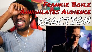 Frankie Boyle - Best of Audience Annihilation PART 1 REACTION | DaVinci REACTS