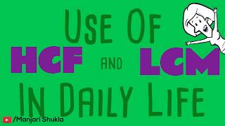 Use of HCF and LCM in daily life-Definition-Example by Manjari Shukla | definition of lcm and hcf