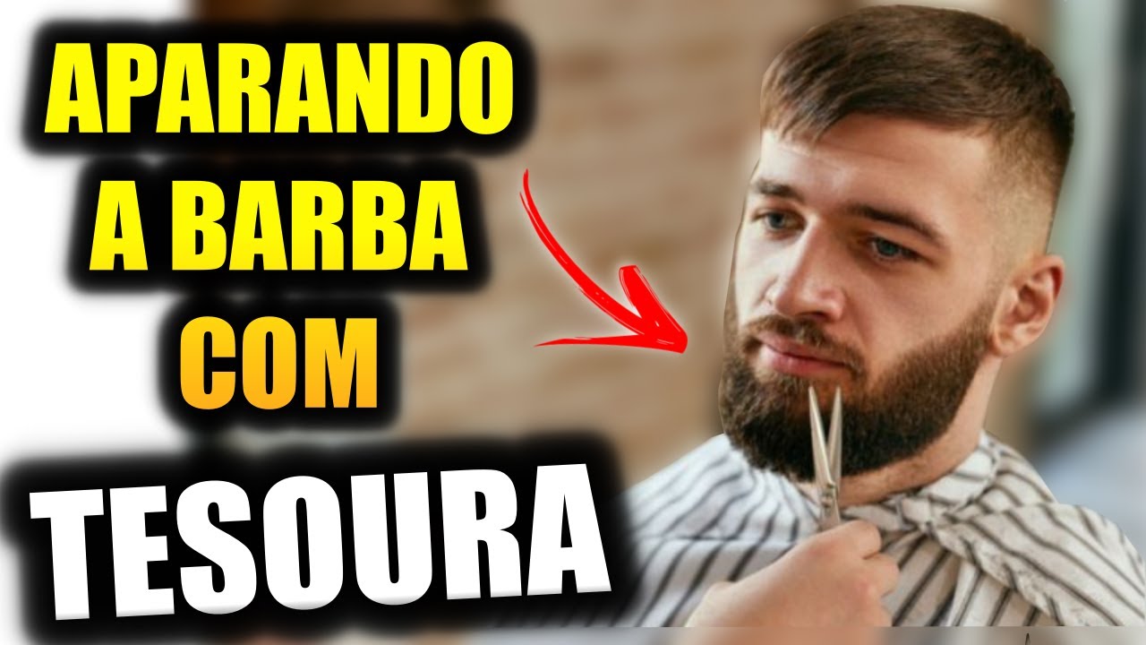 Como Aparar A Barba Com TESOURA Em Casa Passo a Passo Completo YouTube
