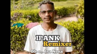 terbaru lagu daerah Maumere ole o Ina nona || Ipank rmx||🔥🔥🔥🔥