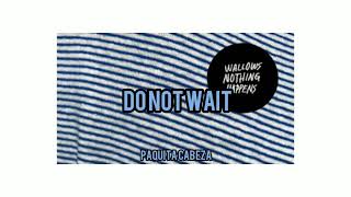 Ｗａｌｌｏｗｓ ⋱⋱ᴅᴏ ɴᴏᴛ ᴡᴀɪᴛ⋱⋱Sub. En Español