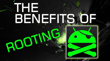 The Benefits of Rooting your Android Phone | Tablet