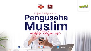 KAJIAN AKBAR - Ust. Dr Erwandi Tarmizi | Pengusaha Muslim Wajib Tahu Ini