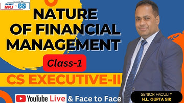 NATURE OF FINANCIAL MANAGEMENT CLASS-1| FM | EXE-II | CS NKJ CS CLASSES|BEST CS COACHING IN DELHI
