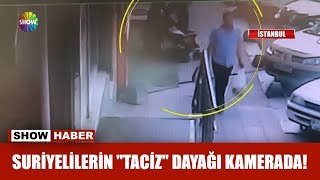 Suriyelilerin Taciz Dayağı Kamerada