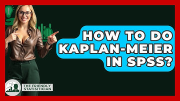 How To Do Kaplan-Meier In SPSS? - The Friendly Statistician