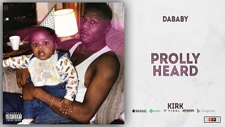 Dababy  Prolly Heard kirk