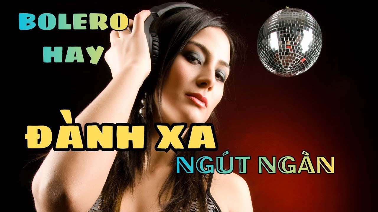 Nhạc Boleoro Hay - Đành Xa Ngút Ngàn x Thương Kỷ Niệm Xưa x Mối Tình Đầu Năm Xưa x Nơi Hẹn Cũ