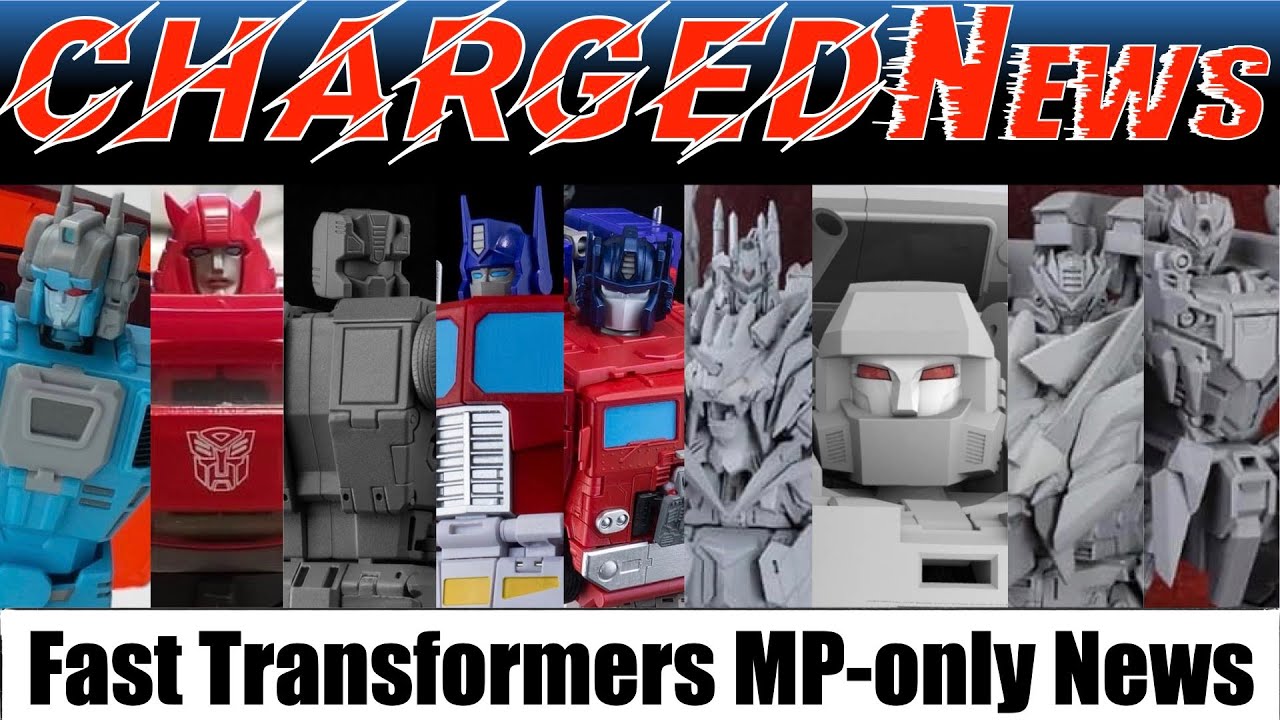 ChargedNews - Episode 53 (Fast Transformers Masterpiece News) - YouTube