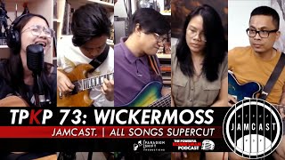 TPKP 73: Wickermoss | JAMCast —All Songs Supercut